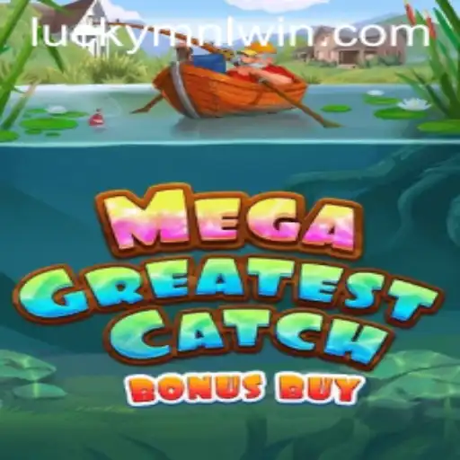 Experience the Excitement of MegaGreatestCatchBonusBuy